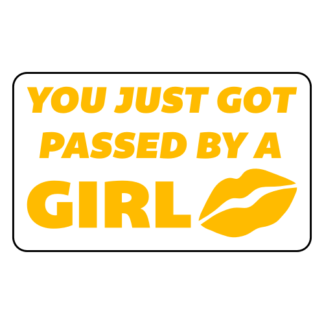 You Just Got Passed By A Girl Sticker (Yellow)